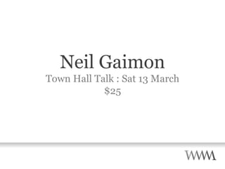 Neil Gaimon Town Hall Talk : Sat 13 March $25 