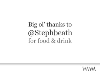 Big ol’ thanks to @Stephbeath for food & drink 