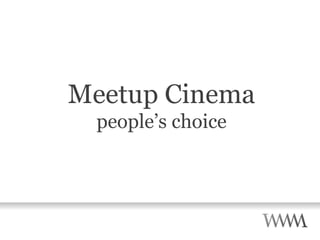 Meetup Cinema people’s choice 