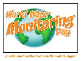(Día Mundial del Control de la Calidad del Agua) 