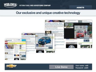 User name : atdiPassword : atdi5 Live DemoOur exclusive and unique creative technologyASSETS