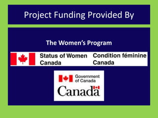Project Funding Provided By 
The Women’s Program 
 