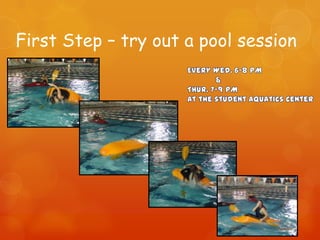 First Step – try out a pool session
 