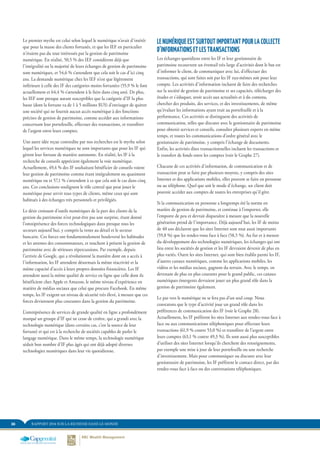 36 RAPPORT 2014 SUR LA RICHESSE DANS LE MONDE
LE NUMÉRIQUE EST SURTOUT IMPORTANT POUR LA COLLECTE
D’INFORMATIONS ET LES TRANSACTIONS
Les échanges quotidiens entre les IF et leur gestionnaire de
patrimoine recouvrent un éventail très large d’activités dont le but est
d’informer le client, de communiquer avec lui, d’effectuer des
transactions, qui sont faites soit par les IF eux-mêmes soit pour leur
compte. Les activités d’information incluent de faire des recherches
sur la société de gestion de patrimoine et ses capacités, télécharger des
études et s’éduquer, avoir accès aux actualités et à du contenu,
chercher des produits, des services, et des investissements, de même
qu’évaluer les informations ayant trait au portefeuille et à la
performance. Ces activités se distinguent des activités de
communication, telles que discuter avec le gestionnaire de patrimoine
pour obtenir services et conseils, consulter plusieurs experts en même
temps, et toutes les communications d’ordre général avec le
gestionnaire de patrimoine, y compris l’échange de documents.
Enfin, les activités dites transactionnelles incluent les transactions et
le transfert de fonds entre les comptes (voir le Graphe 27).
Chacune de ces activités d’information, de communication et de
transaction peut se faire par plusieurs moyens, y compris des sites
Internet et des applications mobiles, elles peuvent se faire en personne
ou au téléphone. Quel que soit le mode d’échange, un client doit
pouvoir accéder aux comptes de toutes les entreprises qu’il gère.
Si la communication en personne a longtemps été la norme en
matière de gestion de patrimoine, et continue à l’emporter, elle
l’emporte de peu et devrait disparaître à mesure que la nouvelle
génération prend de l’importance. Déjà aujourd’hui, les IF de moins
de 40 ans déclarent que les sites Internet sont tout aussi importants
(59,8 %) que les rendez-vous face à face (58,5 %). Au fur et à mesure
du développement des technologies numériques, les échanges qui ont
lieu entre les sociétés de gestion et les IF devraient devenir de plus en
plus variés. Outre les sites Internet, qui sont bien établis parmi les IF,
d’autres canaux numériques, comme les applications mobiles, les
vidéos et les médias sociaux, gagnent du terrain. Avec le temps, en
devenant de plus en plus courants pour le grand public, ces canaux
numériques émergents devraient jouer un plus grand rôle dans la
gestion de patrimoine également.
Le pas vers le numérique ne se fera pas d’un seul coup. Nous
constatons que le type d’activité joue un grand rôle dans les
préférences de communication des IF (voir le Graphe 28).
Actuellement, les IF préfèrent les sites Internet aux rendez-vous face à
face ou aux communications téléphoniques pour effectuer leurs
transactions (61,9 % contre 53,0 %) et transférer de l’argent entre
leurs comptes (63,1 % contre 49,3 %). Ils sont aussi plus susceptibles
d’utiliser des sites Internet lorsqu’ils cherchent des renseignements,
par exemple une mise à jour de leur portefeuille ou une recherche
d’investissement. Mais pour communiquer ou discuter avec leur
gestionnaire de patrimoine, les IF préfèrent le contact direct, par des
rendez-vous face à face ou des conversations téléphoniques.
Le premier mythe est celui selon lequel le numérique n’avait d’intérêt
que pour la masse des clients fortunés, et que les IEF en particulier
n’étaient pas du tout intéressés par la gestion de patrimoine
numérique. En réalité, 50,5 % des IEF considèrent déjà que
l’intégralité ou la majorité de leurs échanges de gestion de patrimoine
sont numériques, et 54,6 % s’attendent que cela soit le cas d’ici cinq
ans. La demande numérique chez les IEF n’est que légèrement
inférieure à celle des IF des catégories moins fortunées (55,9 % le font
actuellement et 64,4 % s’attendent à le faire dans cinq ans). De plus,
les IEF sont presque autant susceptibles que la catégorie d’IF la plus
basse (dont la fortune va de 1 à 5 millions $US) d’envisager de quitter
une société qui ne fournit aucun accès numérique à des fonctions
précises de gestion de patrimoine, comme accéder aux informations
concernant leur portefeuille, effectuer des transactions, et transférer
de l’argent entre leurs comptes.
Une autre idée reçue contredite par nos recherches est le mythe selon
lequel les services numériques ne sont importants que pour les IF qui
gèrent leur fortune de manière autonome. En réalité, les IF à la
recherche de conseils apprécient également la voie numérique.
Actuellement, 49,4 % des IF souhaitant bénéficier de conseils voient
leur gestion de patrimoine comme étant intégralement ou quasiment
numérique ou et 57,1 % s’attendent à ce que cela soit le cas dans cinq
ans. Ces conclusions soulignent le rôle central que peut jouer le
numérique pour servir tous types de clients, même ceux qui sont
habitués à des échanges très personnels et privilégiés.
Le désir croissant d’outils numériques de la part des clients de la
gestion du patrimoine n’est peut-être pas une surprise, étant donné
l’omniprésence des forces technologiques dans presque tous les
secteurs aujourd’hui, y compris la vente au détail et le secteur
bancaire. Ces forces ont fondamentalement bouleversé les habitudes
et les attentes des consommateurs, et touchent à présent la gestion de
patrimoine avec de sérieuses répercussions. Par exemple, depuis
l’arrivée de Google, qui a révolutionné la manière dont on a accès à
l’information, les IF attendent désormais la même réactivité et la
même capacité d’accès à leurs propres données financières. Les IF
attendent aussi la même qualité de service en ligne que celle dont ils
bénéficient chez Apple et Amazon, le même niveau d’expérience en
matière de médias sociaux que celui que procure Facebook. En même
temps, les IF exigent un niveau de sécurité très élevé, à mesure que ces
forces deviennent plus courantes dans la gestion du patrimoine.
L’omniprésence de services de grande qualité en ligne a profondément
marqué un groupe d’IF qui ne cesse de croître, qui a grandi avec la
technologie numérique (dans certains cas, c’est la source de leur
fortune) et qui est à la recherche de sociétés capables de parler le
langage numérique. Dans le même temps, la technologie numérique
séduit bon nombre d’IF plus âgés qui ont déjà adopté diverses
technologies numériques dans leur vie quotidienne.
 