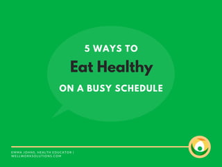 5 Ways to Eat Healthy on a Busy Schedule | PDF