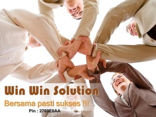 Win WinSolution 
Bersamapastisukses!!! 
Pin : 2769E0AA  