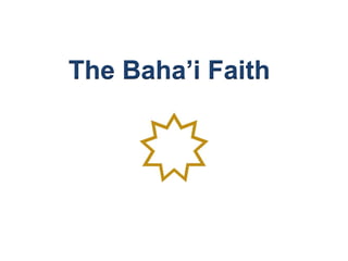 The Baha’i Faith
 