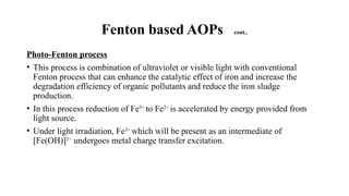 Fendon Oxidation Process Advanced oxidation processes (AOPs) are used to oxidized organic ...