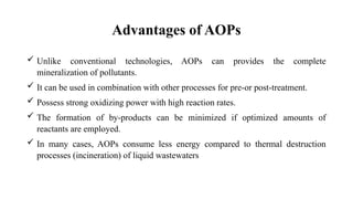 Advanced oxidation processes (AOPs) are used to oxidized organic ...