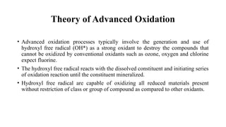 Advanced oxidation processes (AOPs) are used to oxidized organic ...