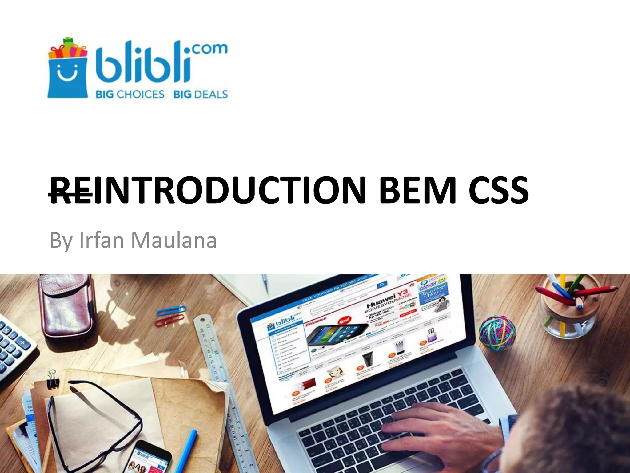 REINTRODUCTION BEM CSS
By Irfan Maulana
 
