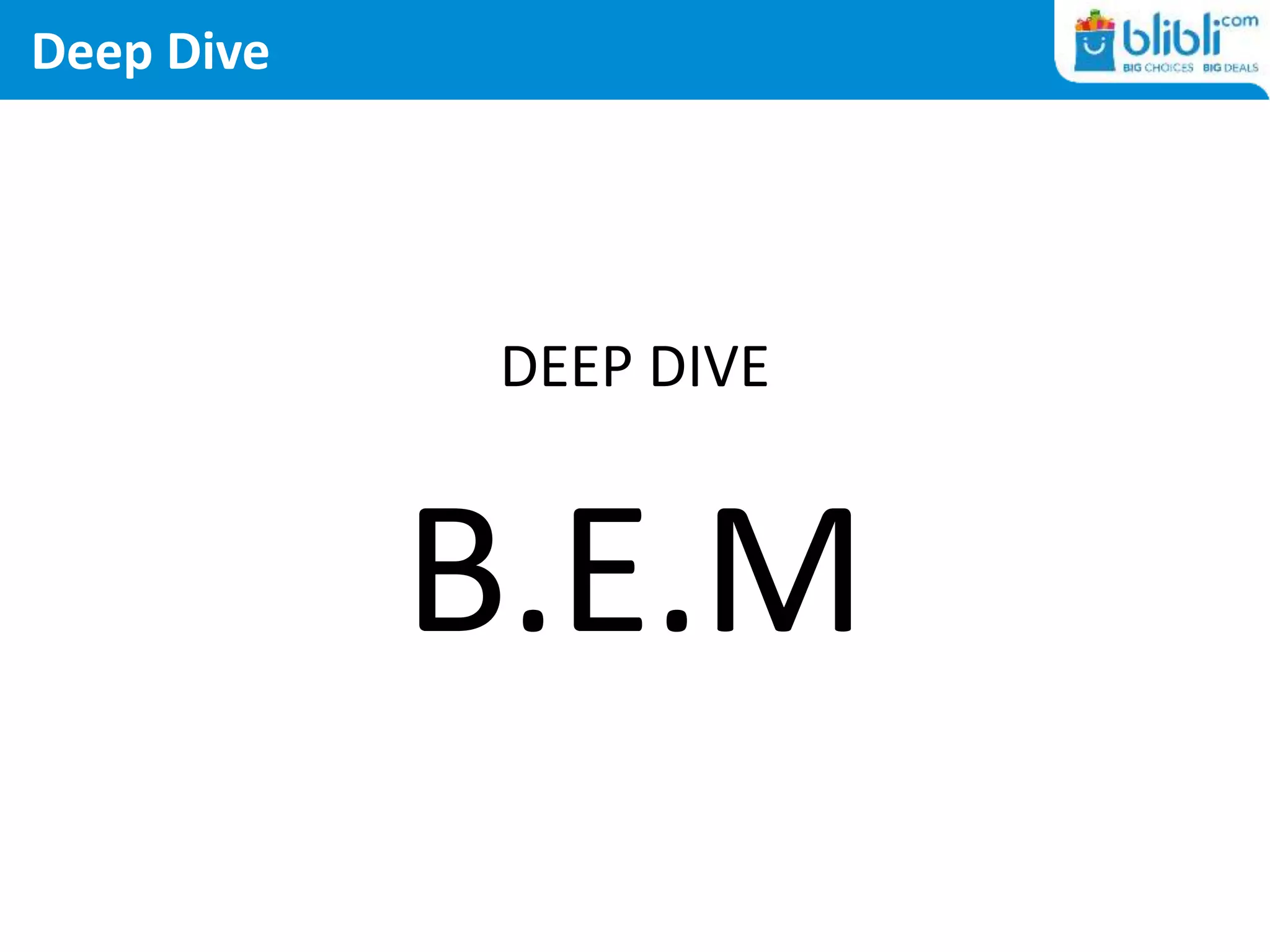 Deep Dive
DEEP DIVE
B.E.M
 