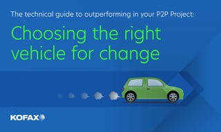 The technical guide to outperforming in your P2P Project:
Choosing the right
vehicle for change
 