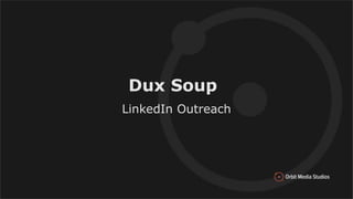 Dux Soup
LinkedIn Outreach
 
