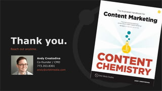Thank you.
Reach out anytime.
Andy Crestodina
Co-founder / CMO
773.353.8301
andy@orbitmedia.com
 