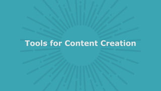 Tools for Content Creation
 