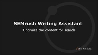 SEMrush Writing Assistant
Optimize the content for search
 
