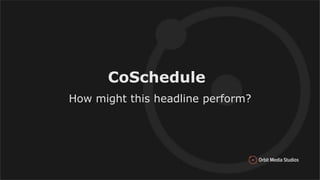 CoSchedule
How might this headline perform?
 