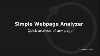 Simple Webpage Analyzer
Quick analysis of any page
 