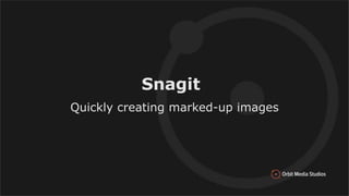 Snagit
Quickly creating marked-up images
 
