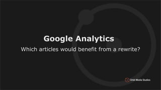 Google Analytics
Which articles would benefit from a rewrite?
 