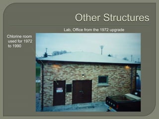 Lab, Office from the 1972 upgrade
Chlorine room
used for 1972
to 1990
 