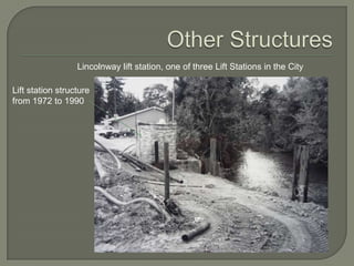 Lincolnway lift station, one of three Lift Stations in the City

Lift station structure
from 1972 to 1990
 