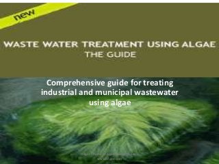 Logo

Comprehensive guide for treating
industrial and municipal wastewater
using algae
Oilgae’s

Oilgae - Home of Algae Energy Online www.oilgae.com

 