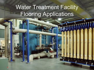 Water Treatment Facility
Flooring Applications
 