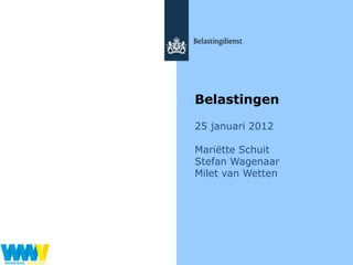 Belastingen

25 januari 2012

Mariëtte Schuit
Stefan Wagenaar
Milet van Wetten
 