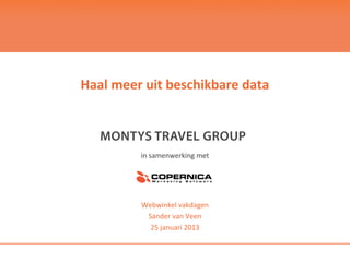 Haal meer uit beschikbare data



         in samenwerking met




         Webwinkel vakdagen
          Sander van Veen
           25 januari 2013
 