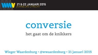 Webwinkel Vakdagen 2015: Conversie / Conversie optimalisatie #WWV15