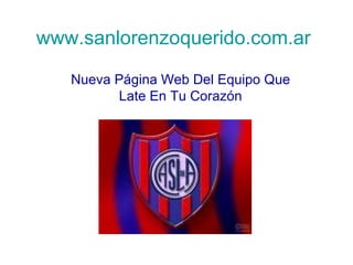 www.sanlorenzoquerido.com.ar   Nueva Página Web Del Equipo Que Late En Tu Corazón 