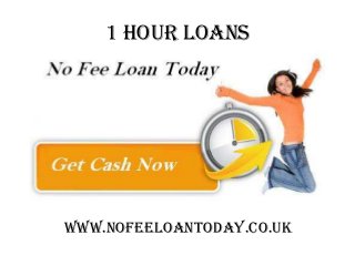 1 Hour Loans

www.nofeeloantoday.co.uk

 