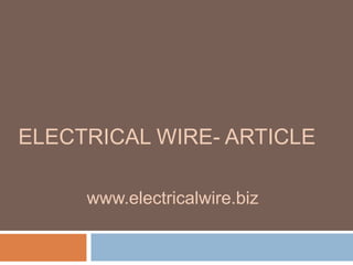 ELECTRICAL WIRE- ARTICLE
www.electricalwire.biz

 