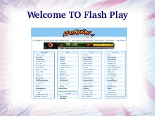 Welcome TO Flash Play

 