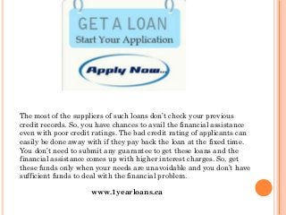 The most of the suppliers of such loans don’t check your previous
credit records. So, you have chances to avail the financ...
