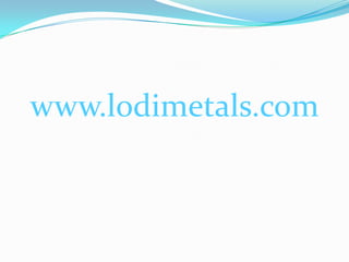 www.lodimetals.com
 