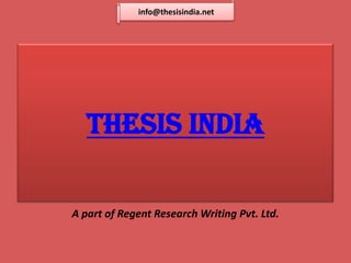 A part of Regent Research Writing Pvt. Ltd.
Thesis India
info@thesisindia.net
 