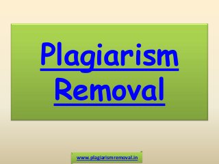 Plagiarism
Removal
www.plagiarismremoval.in
 