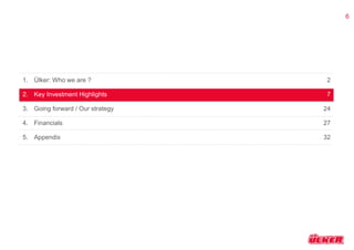 6 
1. Ülker: Who we are ? 
2. Key Investment Highlights 
3. Going forward / Our strategy 
4. Financials 
5. Appendix 
2 
7 
24 
27 
32 
 