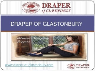 DRAPER OF GLASTONBURY 
www.draper-of-glastonbury.com 
 