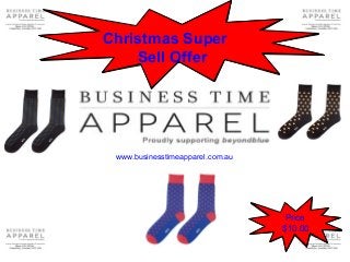 Christmas Super 
Sell Offer 
www.businesstimeapparel.com.au 
Price 
$10.00 
 