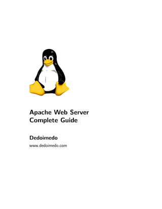 Apache Web Server
Complete Guide
Dedoimedo
www.dedoimedo.com
 
