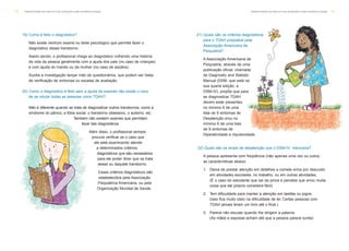 21) Quais são os critérios diagnósticos
para o TDAH propostos pela
Associação Americana de
Psiquiatria?
A Associação Americana de
Psiquiatria, através de uma
publicação oficial, chamada
de Diagnostic and Statistic
Manual (DSM, que está na
sua quarta edição, a
DSM-IV), propõe que para
se diagnosticar TDAH
devem estar presentes
no mínimo 6 de uma
lista de 9 sintomas de
Desatenção e/ou no
mínimo 6 de uma lista
de 9 sintomas de
Hiperatividade e mpulsividade.
22) Quais são os sinais de desatenção que o DSM-IV menciona?
A pessoa apresenta com freqüência (não apenas uma vez ou outra)
as características abaixo:
1. Deixa de prestar atenção em detalhes e comete erros por descuido
em atividades escolares, no trabalho, ou em outras atividades.
(É o caso do estudante que sai da prova e percebe que errou muita
coisa que ele próprio considera fácil)
2. Tem dificuldade para manter a atenção em tarefas ou jogos.
(Isso fica muito claro na dificuldade de ler. Certas pessoas com
TDAH jamais leram um livro até o final.)
3. Parece não escutar quando lhe dirigem a palavra.
(As mães e esposas acham até que a pessoa parece surda)
19) Como é feito o diagnóstico?
Não existe nenhum exame ou teste psicológico que permita fazer o
diagnóstico desse transtorno.
Assim sendo, o profissional chega ao diagnóstico colhendo uma história
da vida da pessoa geralmente com a ajuda dos pais (no caso de crianças)
e com ajuda do marido ou da mulher (no caso de adultos).
Auxilia a investigação lançar mão de questionários, que podem ser listas
de verificação de sintomas ou escalas de avaliação.
20) Como o diagnóstico é feito sem a ajuda de exames não existe o risco
de se rotular todas as pessoas como TDAH?
Não é diferente quando se trata de diagnosticar outros transtornos, como a
síndrome do pânico, a fobia social, o transtorno obsessivo, o autismo, etc.
Também não existem exames que permitam
fazer tais diagnósticos.
Além disso, o profissional sempre
procura verificar se o caso que
ele está examinando atende
a determinados critérios
diagnósticos que são necessários
para ele poder dizer que se trata
desse ou daquele transtorno.
Esses critérios diagnósticos são
estabelecidos pela Associação
Psiquiátrica Americana, ou pela
Organização Mundial de Saúde.
T R A N S T O R N O D O D É F I C I T D E AT E N Ç Ã O C O M H I P E R AT I V I D A D E12 13T R A N S T O R N O D O D É F I C I T D E AT E N Ç Ã O C O M H I P E R AT I V I D A D E
 