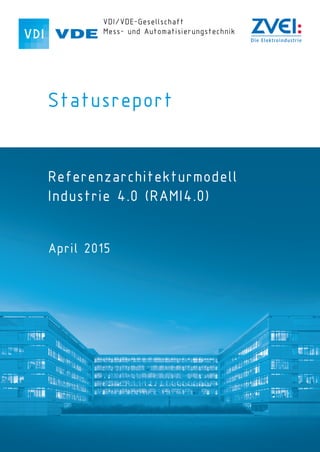 Statusreport
Referenzarchitekturmodell
Industrie 4.0 (RAMI4.0)
April 2015
 