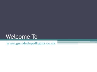Welcome To
www.gu10ledspotlights.co.uk
 