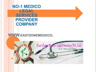 WWW.EASTZONEMEDOCO.
NO-1 MEDICO
LEGAL
SERVICES
PROVIDER
COMPANY
 