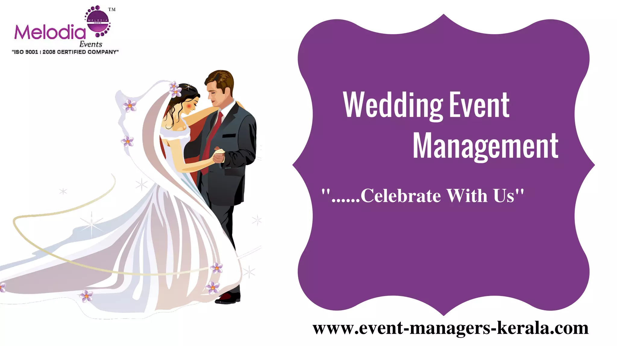 www.event-managers-kerala.com
Wedding Event
Management
"......Celebrate With Us"