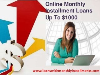 Online Monthly
Installment Loans
Up To $1000
www.loanswithmonthlyinstallments.com
 